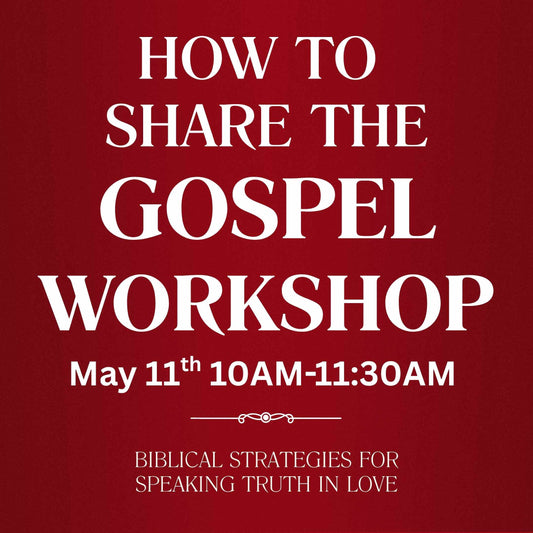 Workshop - May 11th Share the Gospel