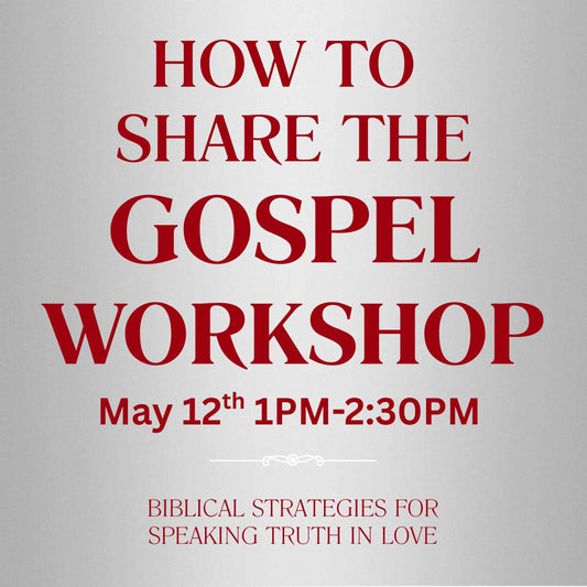 Workshop - May 12th Share the Gospel